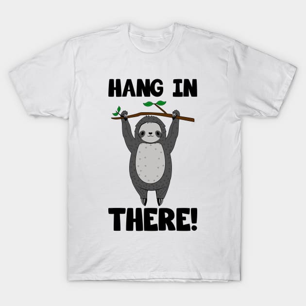 Cute Sloth Hang In There T-Shirt by KawaiiAttack